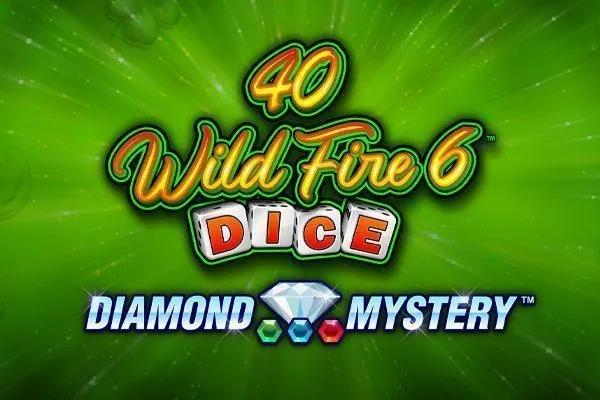 40 Wild Fire 6 Dice